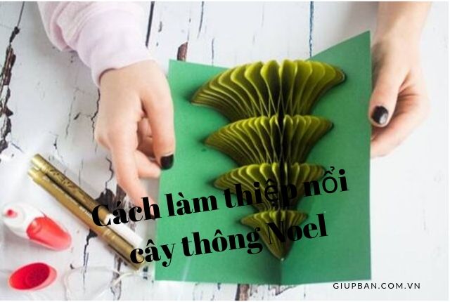 Cách làm thiệp nổi cây thông Noel đẹp làm quà tặng