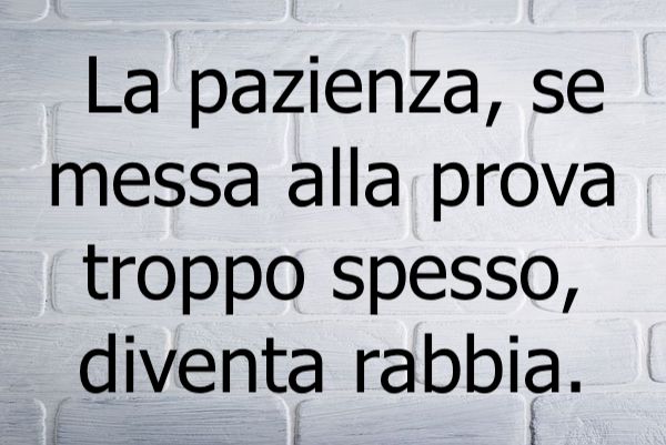 Ironico citazioni sulla pazienza ma io preferisco l’impazienza!