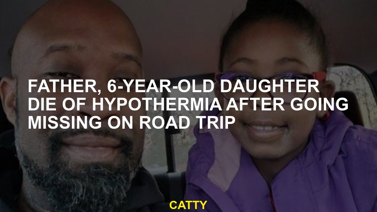 father and 6 year-old daughter die of hypothermia