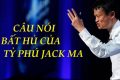 Những Câu Nói Bất Hủ Của Jack Ma Truyền Cảm Hứng Cho Giới Trẻ Thay Đổi Cuộc Đời